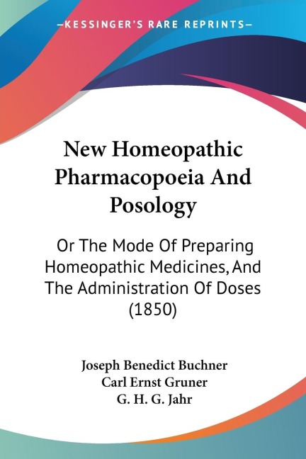 New Homeopathic Pharmacopoeia And Posology: Or The Mode Of Preparing Homeopathic Medicines, And The Administration Of Doses (1850)