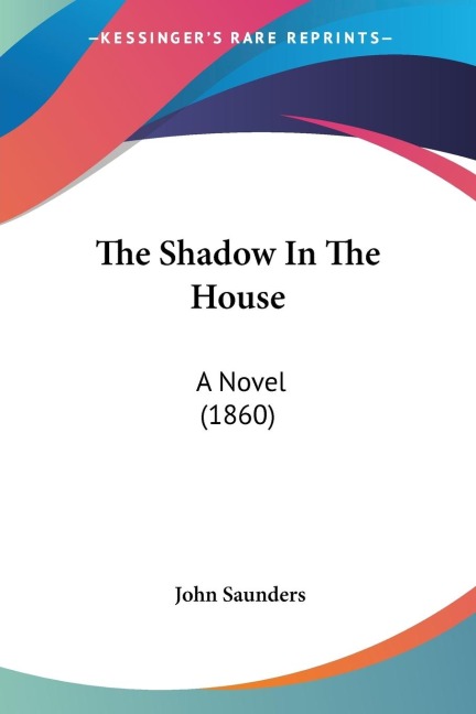 The Shadow In The House: A Novel (1860)