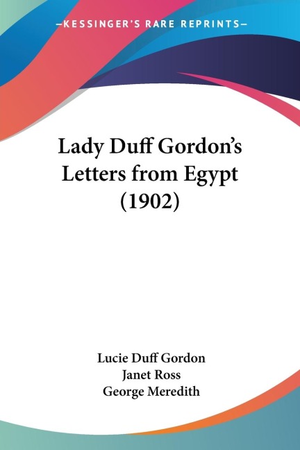 Lady Duff Gordons Letters from Egypt (1902)