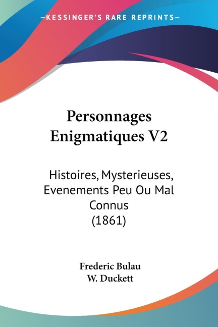 Personnages Enigmatiques V2: Histoires, Mysterieuses, Evenements Peu Ou Mal Connus (1861)