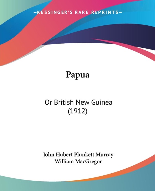 Papua: Or British New Guinea (1912)