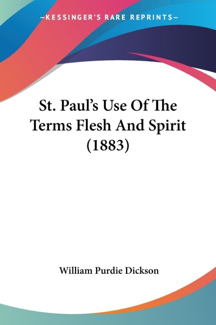 St. Pauls Use Of The Terms Flesh And Spirit (1883)