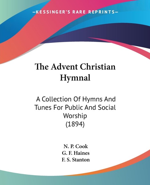 The Advent Christian Hymnal: A Collection Of Hymns And Tunes For Public And Social Worship (1894)