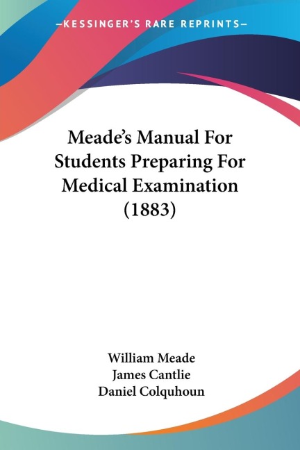 Meades Manual For Students Preparing For Medical Examination (1883)
