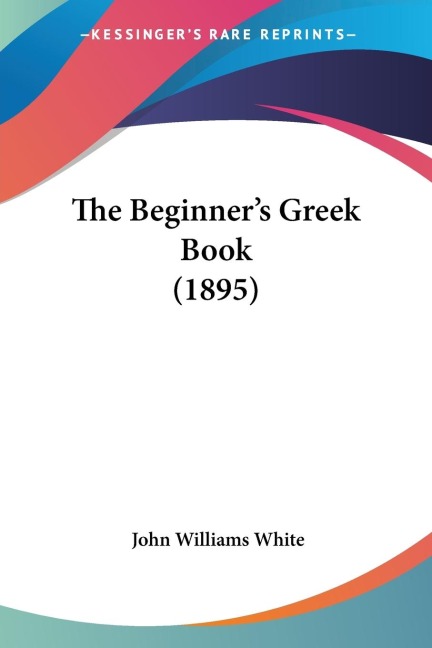 The Beginners Greek Book (1895)