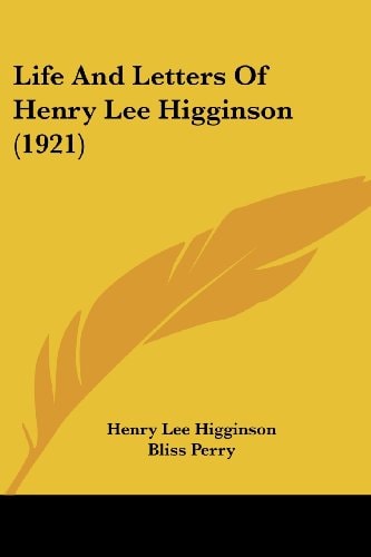 Life And Letters Of Henry Lee Higginson (1921)