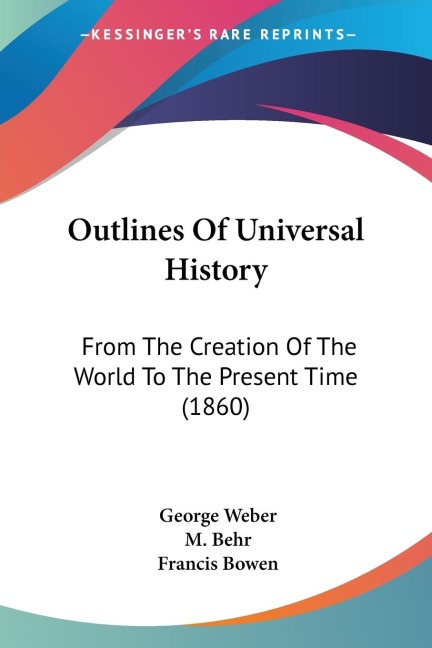 Outlines Of Universal History: From The Creation Of The World To The Present Time (1860)