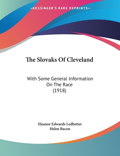 The Slovaks Of Cleveland: With Some General Information On The Race (1918)