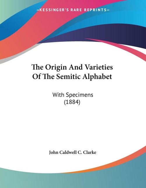 The Origin And Varieties Of The Semitic Alphabet: With Specimens (1884)