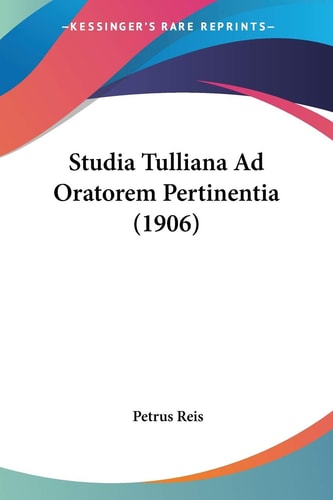 Studia Tulliana Ad Oratorem Pertinentia (1906)