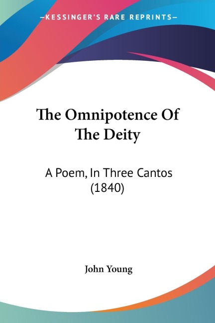 The Omnipotence Of The Deity: A Poem, In Three Cantos (1840)