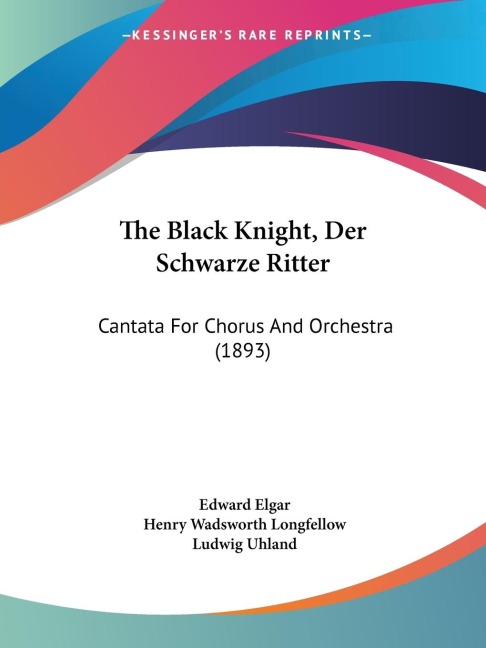 The Black Knight, Der Schwarze Ritter: Cantata For Chorus And Orchestra (1893)