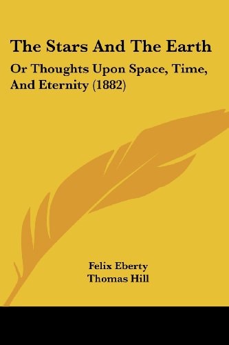 The Stars and the Earth: Or Thoughts Upon Space, Time, and Eternity (1882)