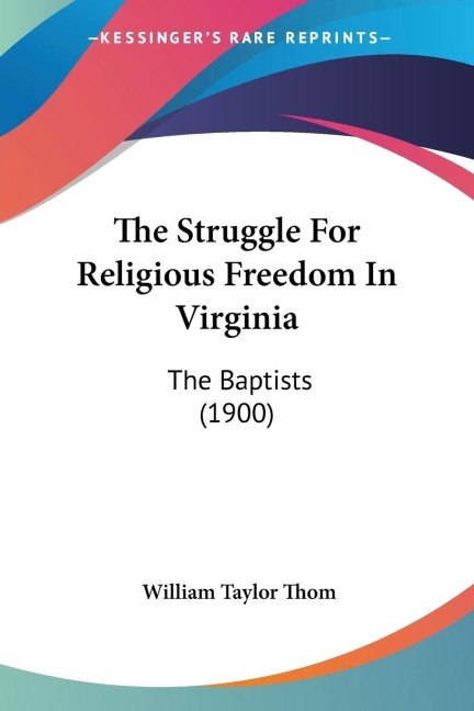 The Struggle For Religious Freedom In Virginia: The Baptists (1900)