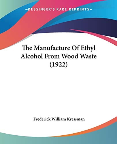 The Manufacture Of Ethyl Alcohol From Wood Waste (1922)