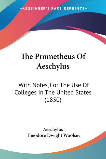 The Prometheus Of Aeschylus: With Notes, For The Use Of Colleges In The United States (1850)