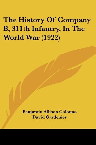 The History Of Company B, 311th Infantry, In The World War (1922)