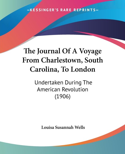 The Journal Of A Voyage From Charlestown, South Carolina, To London: Undertaken During The American Revolution (1906)