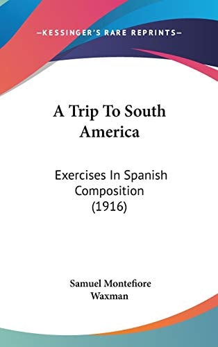 A Trip To South America: Exercises In Spanish Composition (1916)