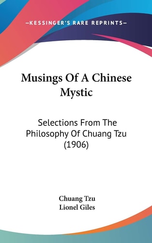 Musings Of A Chinese Mystic: Selections From The Philosophy Of Chuang Tzu (1906)