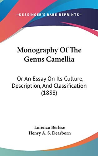 Monography Of The Genus Camellia: Or An Essay On Its Culture, Description, And Classification (1838)
