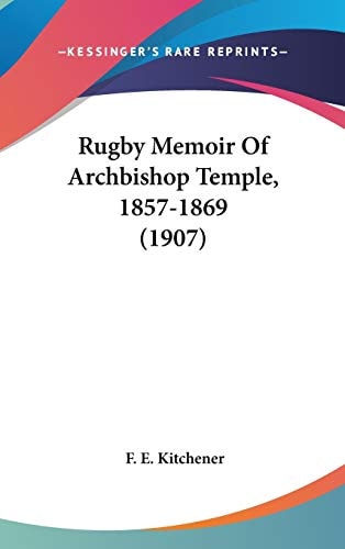Rugby Memoir Of Archbishop Temple, 1857-1869 (1907)