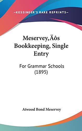Meservey’s Bookkeeping, Single Entry: For Grammar Schools (1895)