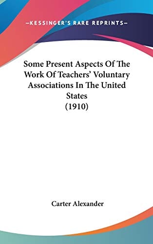 Some Present Aspects Of The Work Of Teachers’ Voluntary Associations In The United States (1910)