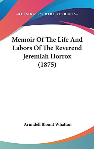 Memoir Of The Life And Labors Of The Reverend Jeremiah Horrox (1875)
