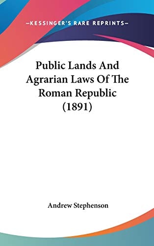 Public Lands And Agrarian Laws Of The Roman Republic (1891)
