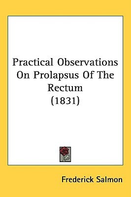 Practical Observations On Prolapsus Of The Rectum (1831)