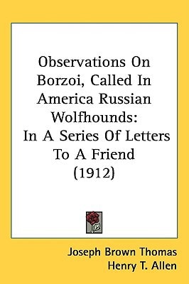 Observations On Borzoi, Called In America Russian Wolfhounds: In A Series Of Letters To A Friend (1912)
