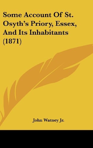 Some Account Of St. Osyth’s Priory, Essex, And Its Inhabitants (1871)