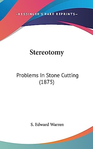 Stereotomy: Problems In Stone Cutting (1875)