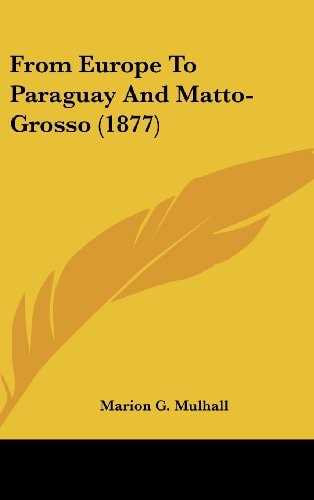 From Europe To Paraguay And Matto-Grosso (1877)