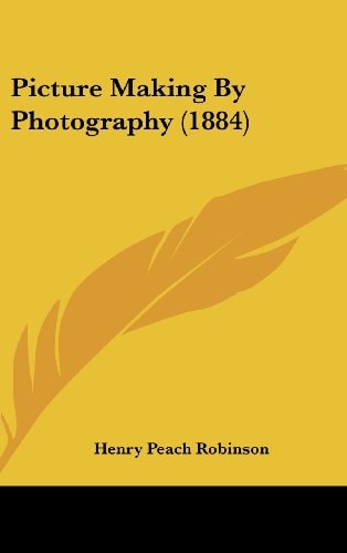 Picture Making By Photography (1884)