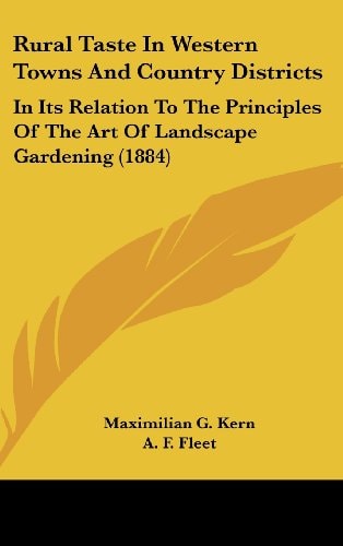 Rural Taste In Western Towns And Country Districts: In Its Relation To The Principles Of The Art Of Landscape Gardening (1884)