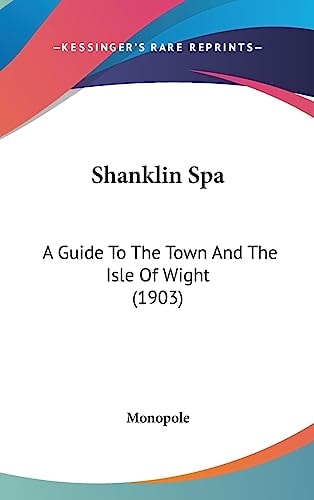 Shanklin Spa: A Guide To The Town And The Isle Of Wight (1903)
