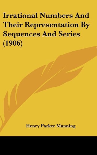 Irrational Numbers And Their Representation By Sequences And Series (1906)