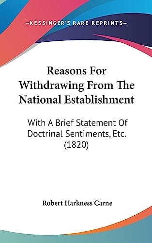 Reasons For Withdrawing From The National Establishment: With A Brief Statement Of Doctrinal Sentiments, Etc. (1820)