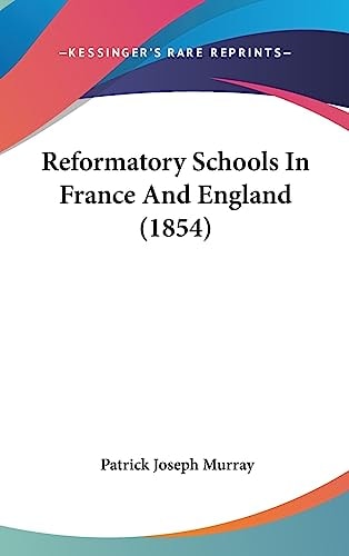 Reformatory Schools In France And England (1854)