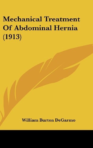 Mechanical Treatment Of Abdominal Hernia (1913)