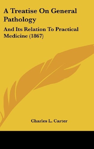 A Treatise On General Pathology: And Its Relation To Practical Medicine (1867)
