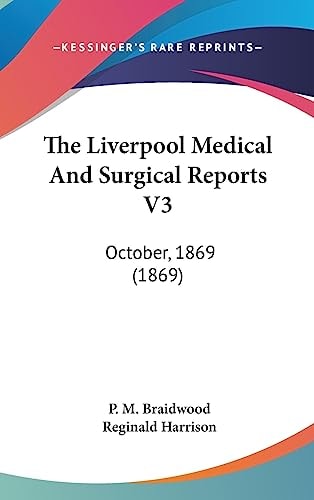 The Liverpool Medical And Surgical Reports V3: October, 1869 (1869)