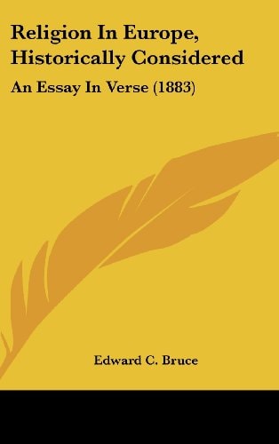 Religion In Europe, Historically Considered: An Essay In Verse (1883)