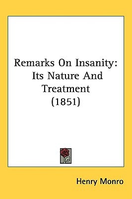 Remarks On Insanity: Its Nature And Treatment (1851)