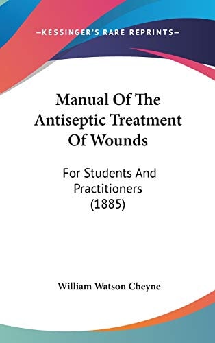 Manual Of The Antiseptic Treatment Of Wounds: For Students And Practitioners (1885)