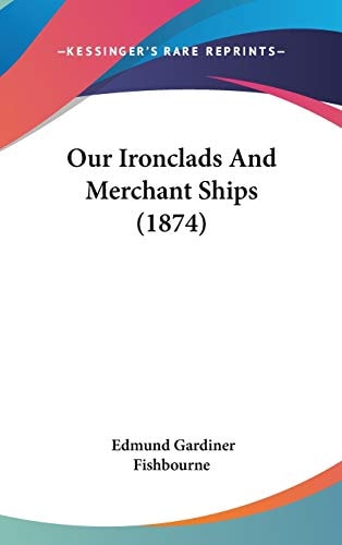 Our Ironclads And Merchant Ships (1874)