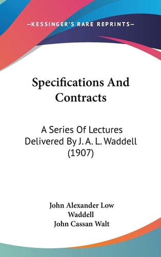 Specifications And Contracts: A Series Of Lectures Delivered By J. A. L. Waddell (1907)