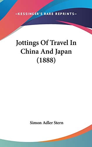 Jottings Of Travel In China And Japan (1888)